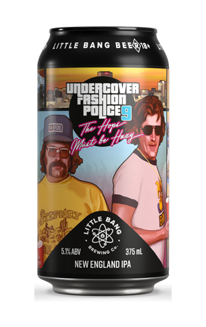 Little Bang Brewing Undercover Fashion Police 9: The Hops Must Be Hazy