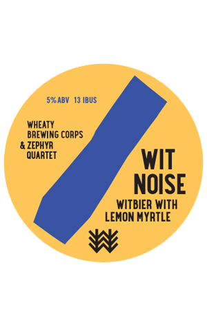 Wheaty Brewing Corps & Zephyr Quartet Wit Noise