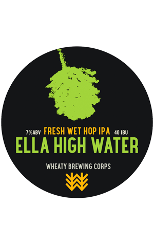 Wheaty Brewing Corps Ella High Water Wet Hop IPA