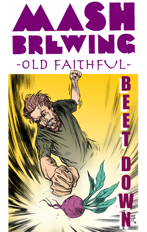 Mash Brewing & Old Faithful Beet Down