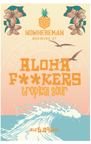 Nowhereman Aloha, F**kers Tropical Sour
