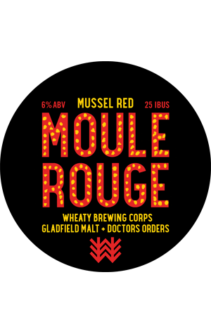 Wheaty Brewing Corps & Doctor's Orders & Gladfield Malt Moule Rouge
