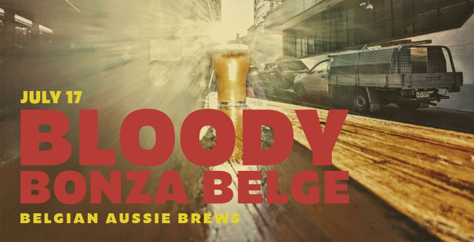 Bloody Bonza Belge: Belgian Aussie Brews