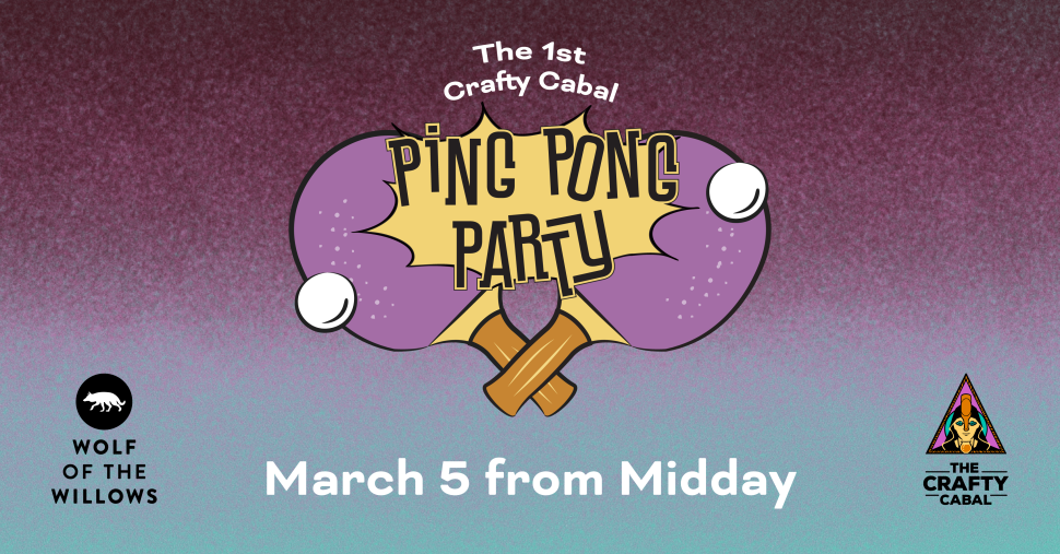 Wolf of the Willows & The Crafty Pint present The Crafty Cabal Ping Pong Party!