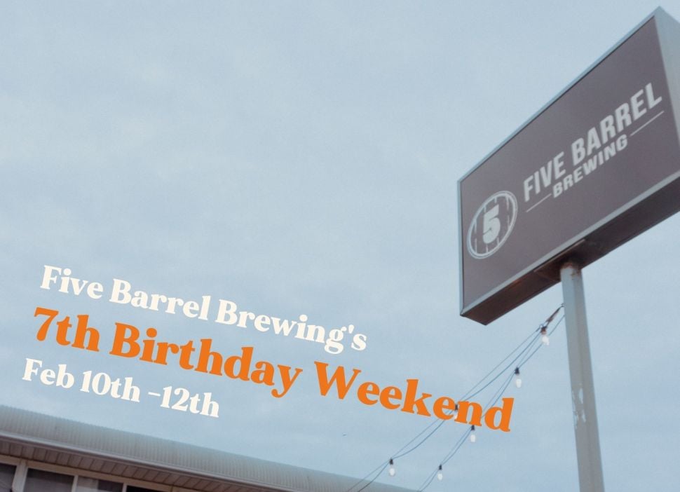 Five Barrel's 7th Birthday Weekend