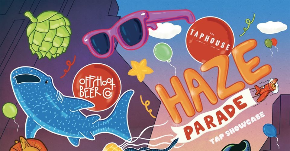 Haze Parade with Offshoot Beer Co. At The Taphouse (NSW)